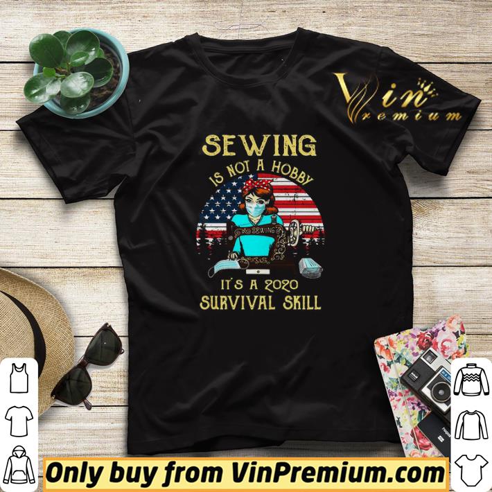 1db7aed3 sewing is not a hobby its a 2020 survival skill american vintage shirt sweater 4 - Sewing Is Not A Hobby Its A 2020 Survival Skill American Vintage shirt sweater