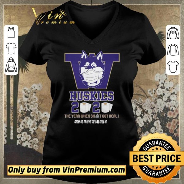 Nice Washington Huskies 2020 the year when shit got real #quarantined shirt sweater
