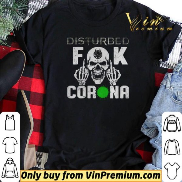 Good Disturbed Skull Fuck Corona shirt sweater