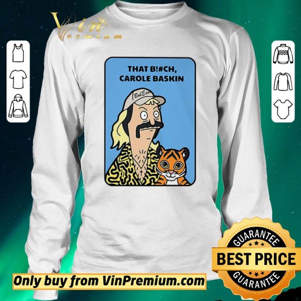 Nice Bob Exotic Tiger King that bitch Carole Baskin shirt sweater
