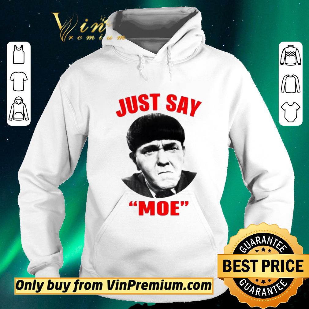 216ba5a7 original moe howard just say moe for shirt sweater 4 - Original Moe Howard Just say Moe For shirt sweater