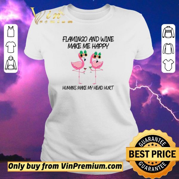 Funny Flamingo And Wine Make Me Happy shirt sweater
