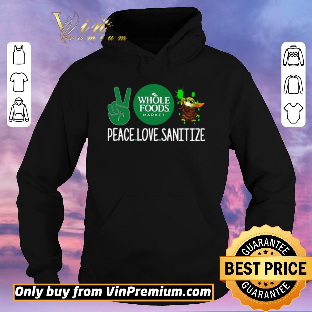 22a92872 premium peace whole foods market and baby yoda sanitize shirt sweater 4 - Premium Peace Whole Foods Market and Baby Yoda Sanitize shirt sweater