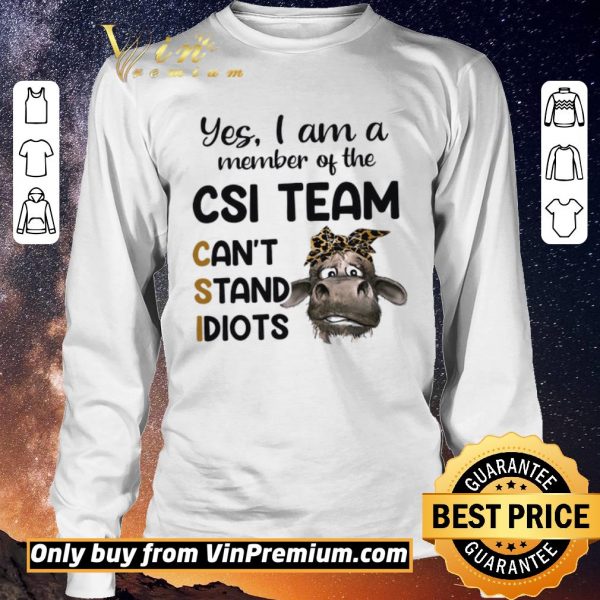 Top Cow Leopard Yes I Am A Member Of The Csi Team Can't Stand Idiots shirt sweater