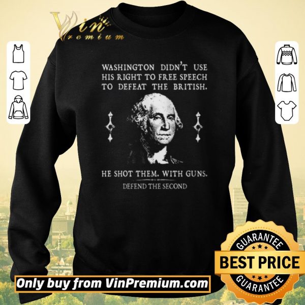 Official Washington Didn't Use His Right To Free Speech To Defeat The British shirt sweater