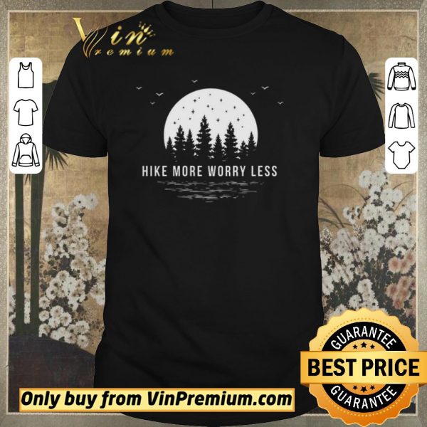 Original Hike More Worry Less shirt sweater