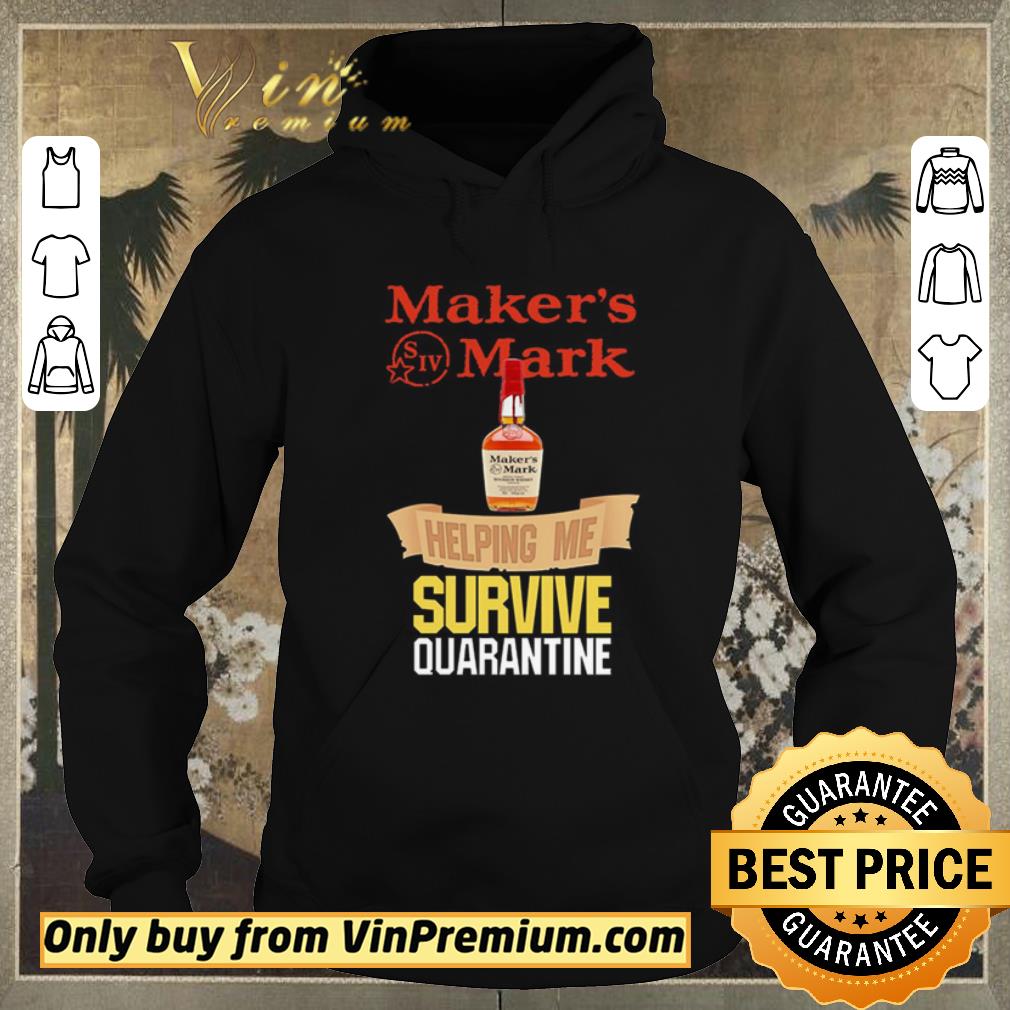 25fc4284 top maker s mark helping me survive quarantine shirt sweater 4 - Top Maker’s Mark helping me survive quarantine shirt sweater