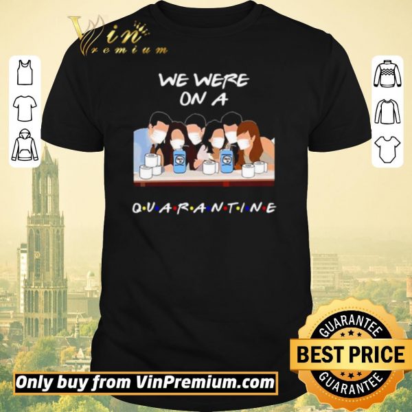 Pretty We were on a Quarantine Friends TV Show shirt sweater