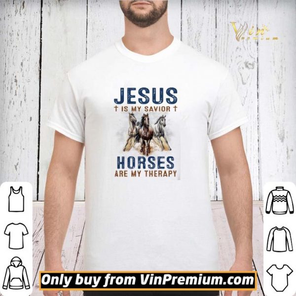 Jesus Is My Savior Horses Are My Therapy shirt sweater