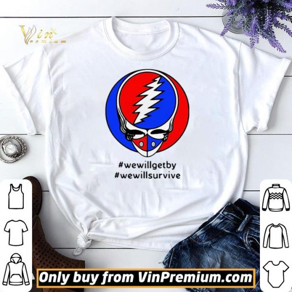 Grateful Dead #wewillgetby #wewillsurvive shirt sweater