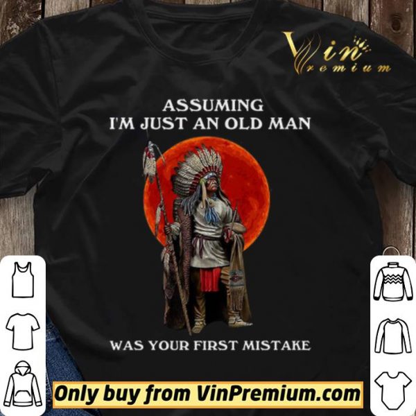 Mythology Assuming I'm Just An Old Man Was Your First Mistake shirt sweater