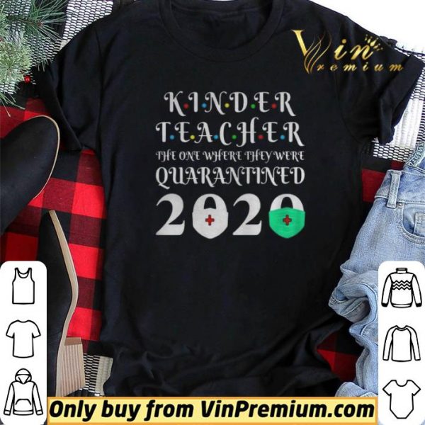 Kinder Teacher The One Where They Were Quarantine 2020 Graduation Tote shirt sweater