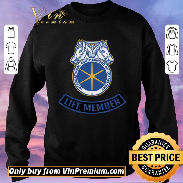 Original International Brotherhood Of Teamsters Life Member shirt sweater