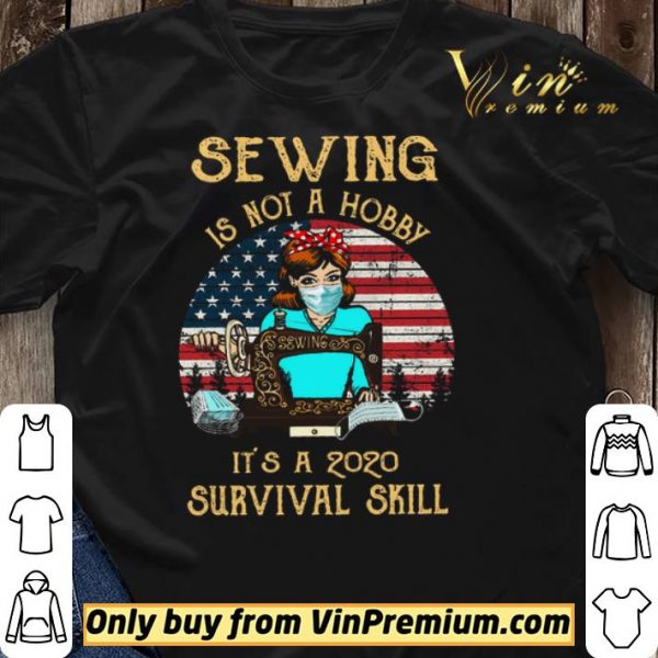 American Flag Girl Quit Mask Sewing Is Not A Hobby It's A 2020 Survival Skill shirt sweater