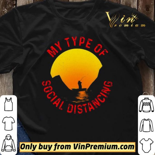 Fishing my type of social distancing shirt sweater