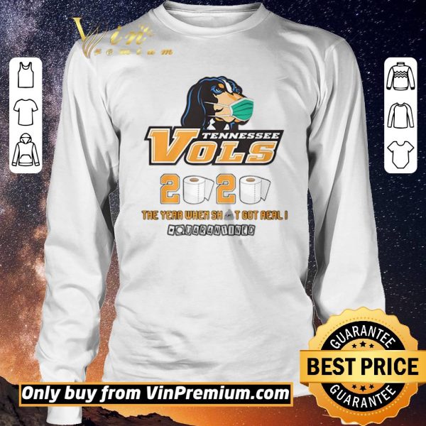 Awesome Tennessee Vols 2020 the year when shit got real #quatantined shirt sweater