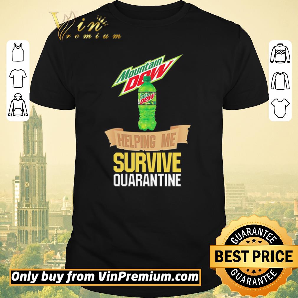 Nice Mountain Dew helping me survive quarantine shirt sweater