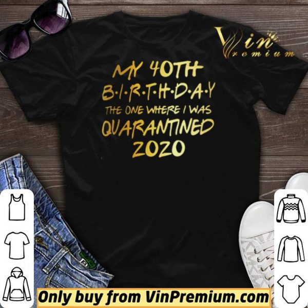 Birthday quarantine, Social Distancing Birthday Gift,40th Birthday shirt sweater