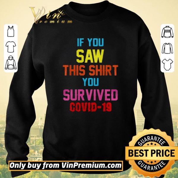Original If you saw this you survived covid19 shirt sweater