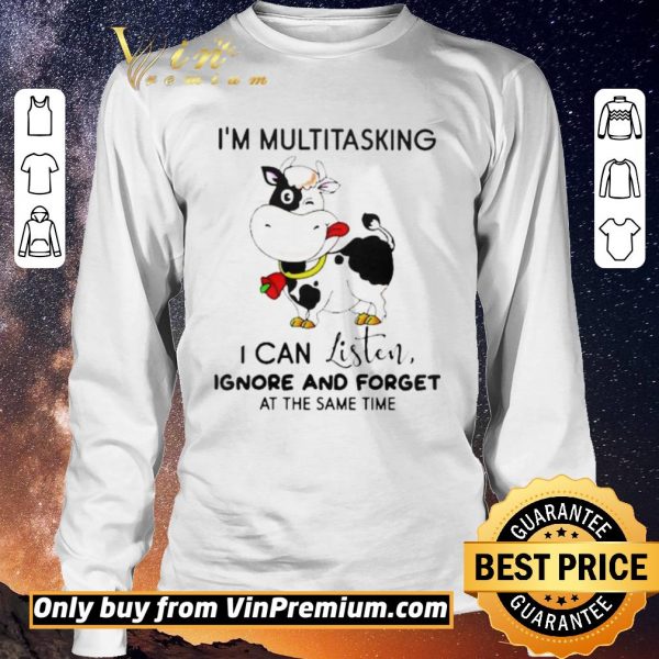 Funny Cow Im multitasking I can listen ignore and forget at the same time shirt sweater