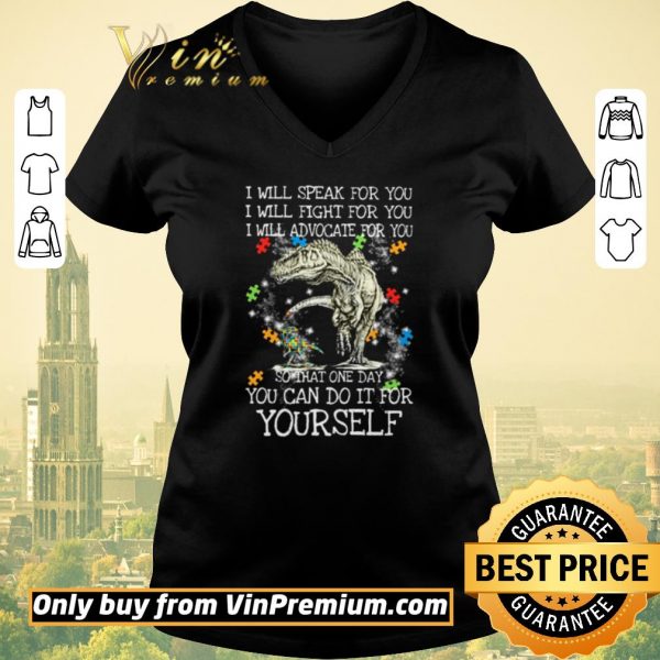 Premium T-Rex Dinosaur I will speak for you I will fight for you so that one day you can do it for yourself shirt sweater