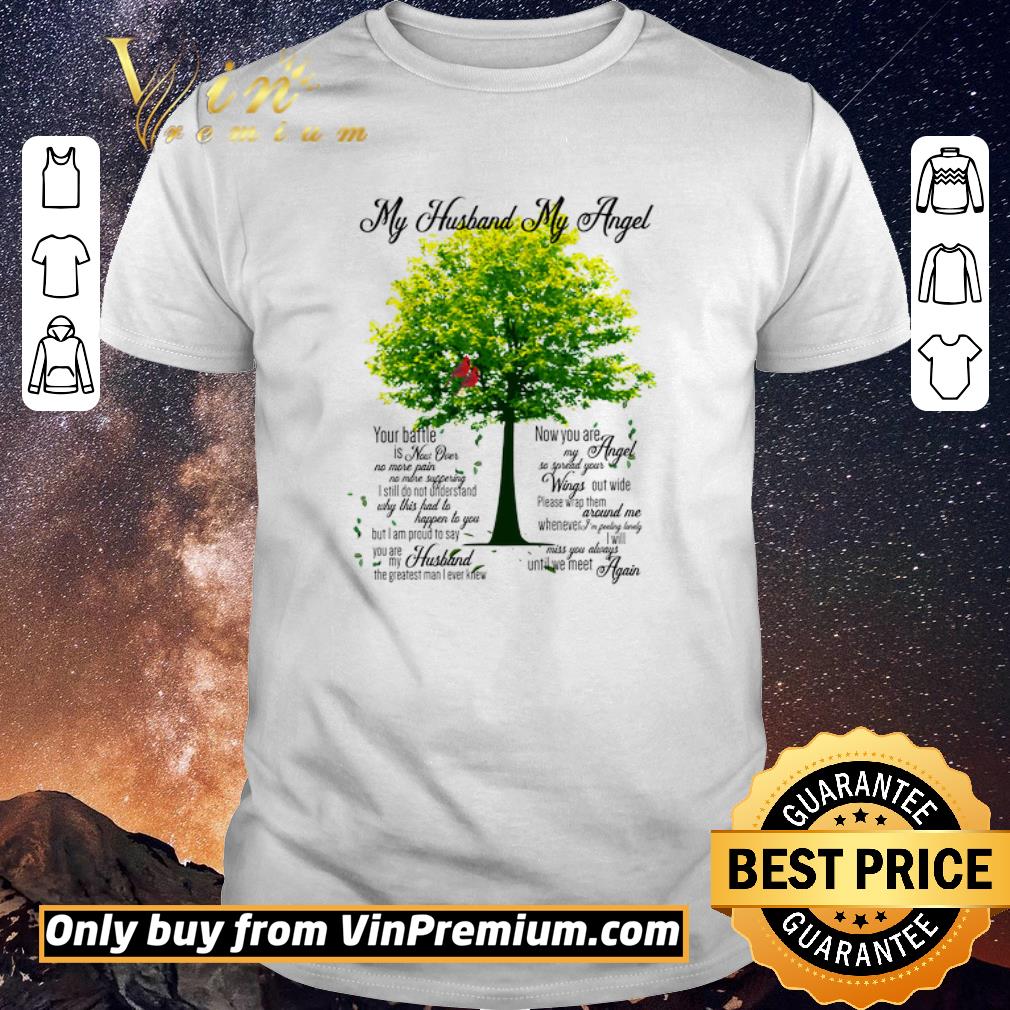 Funny Tree My Husband My Angel You Battle Is Now Over No More Pain No More Suffering shirt sweater