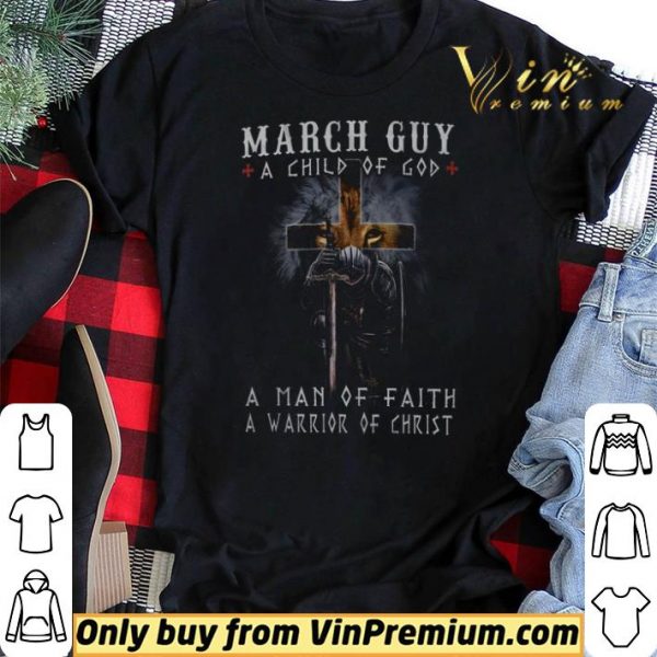 Lion Cross March Guy A Child Of God A Man Of Faith A Warrior Of Christ shirt sweater