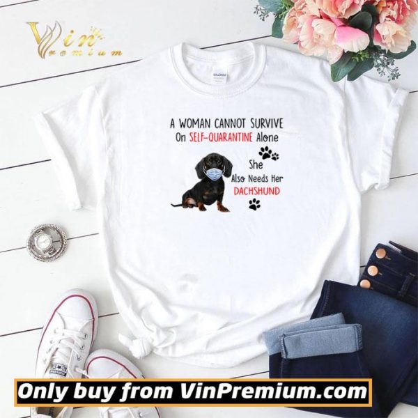 A woman cannot survive on self-quarantine alone she also needs her Dachshund shirt sweater