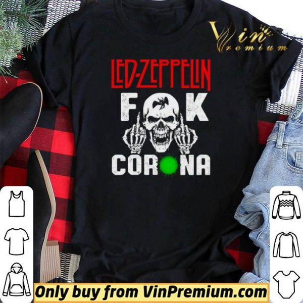 Led Zeppelin Fuck Corona shirt sweater