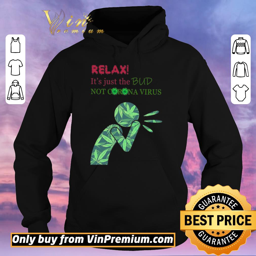 3481eaa6 pretty cannabis relax it s just the bud not corona virus shirt sweater 4 - Pretty Cannabis Relax It's Just The Bud Not Corona Virus shirt sweater