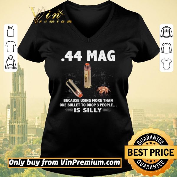 Awesome 44 Mag Because Using More Than One Bullet To Drop 3 People Is Silly shirt sweater