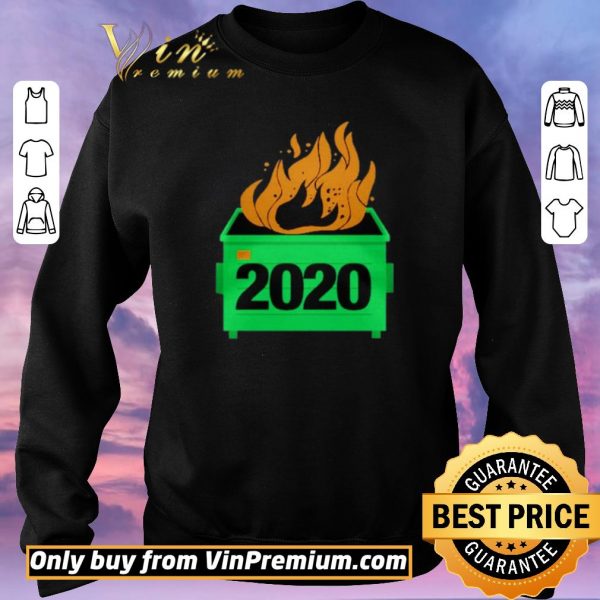 Nice 2020 Dumpster Fire shirt sweater