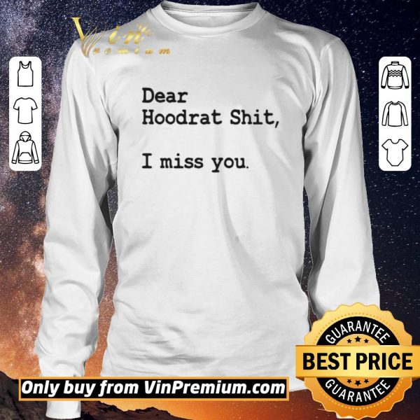 Top Dear Hoodrat Shit I Miss You shirt sweater