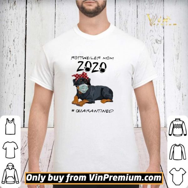 Rottweiler Mom 2020 Quarantined Rottweiler Mom 2020 Quarantined shirt sweater