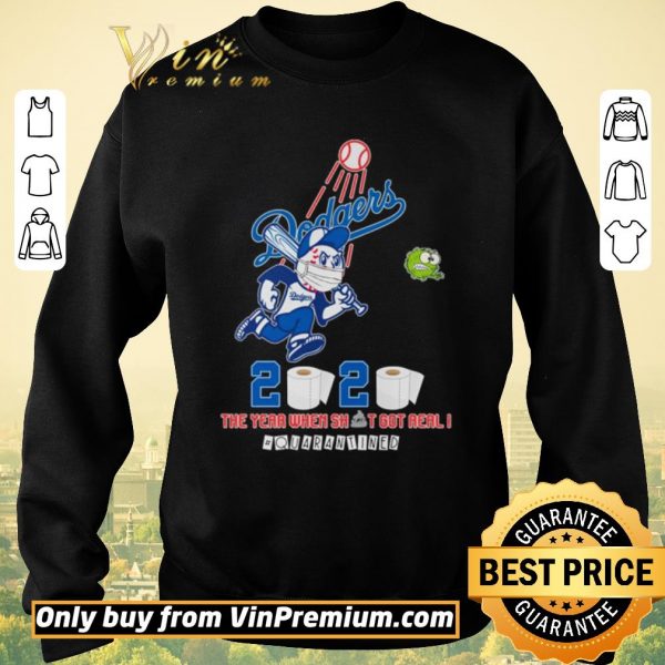 Nice Los Angeles Dodgers 2020 the year when shit got real #quarantined shirt sweater