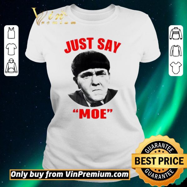 Original Moe Howard Just say Moe For shirt sweater