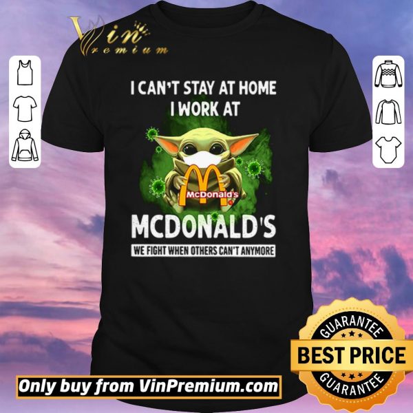Premium I can’t stay at home I work at McDonald’s we fight shirt sweater