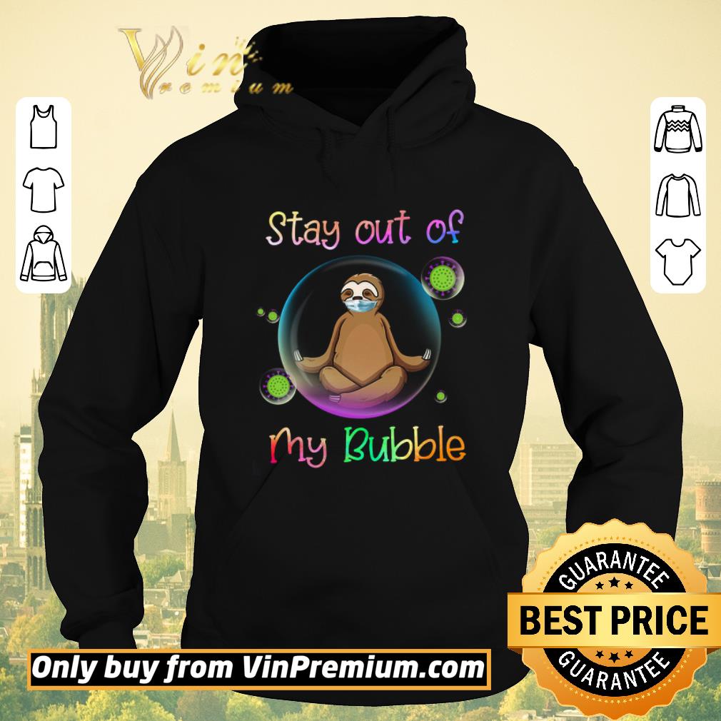 388593af original sloth mask stay out of my bubble coronavirus shirt sweater 4 - Original Sloth Mask Stay Out Of My Bubble Coronavirus shirt sweater