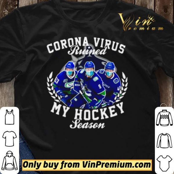 Vancouver Canucks Corona Virus ruined my hockey season shirt sweater