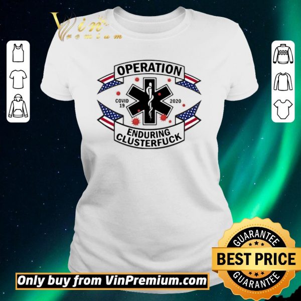 Original Operation Covid 19 2020 Enduring Clusterfuck shirt sweater