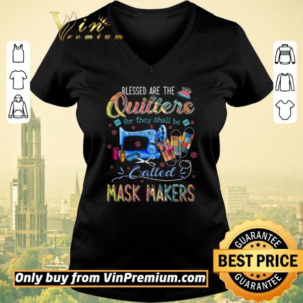 Premium Blessed Are The Quilters For They Shall Be Called Mask Makers shirt sweater