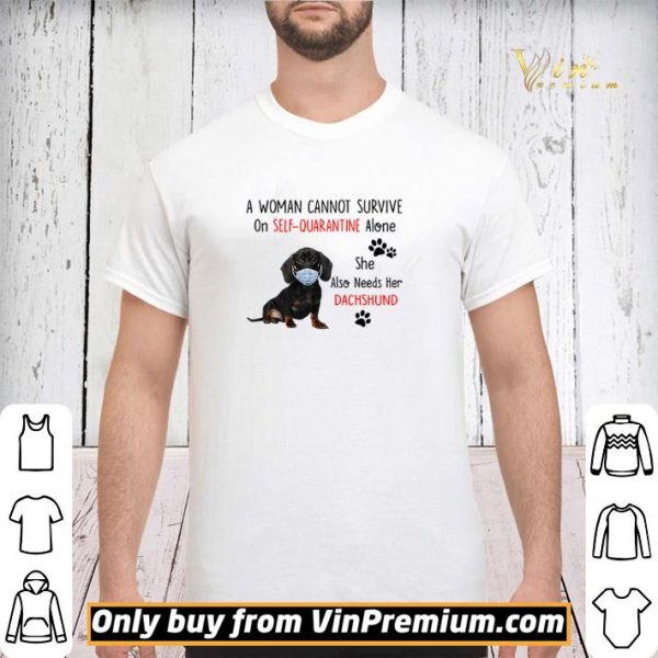 A woman cannot survive on self-quarantine alone she also needs her Dachshund shirt sweater
