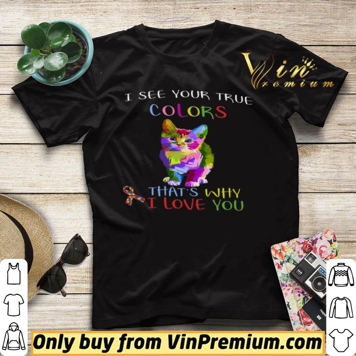 3ee463ac cat autism awareness i see your true colors that s why i love you shirt sweater 4 - Cat Autism Awareness I See Your True Colors That's Why I Love You shirt sweater