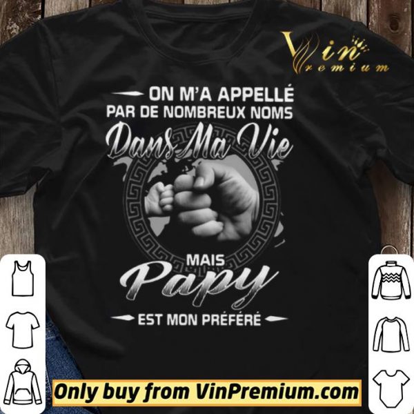 On Ma Applelle Par De Nombreux Noms Dans Ma Vie Mais Papy shirt sweater