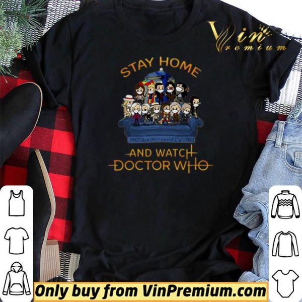 Stay Home And Watch Doctor Who shirt sweater