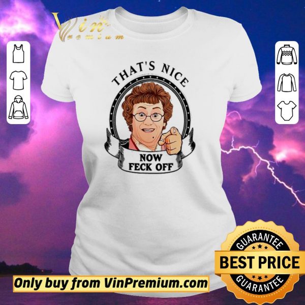 Funny Mrs. Brown’s Boys that’s nice now feck off shirt sweater
