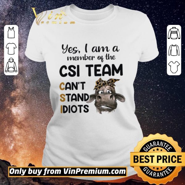 Top Cow Leopard Yes I Am A Member Of The Csi Team Can't Stand Idiots shirt sweater