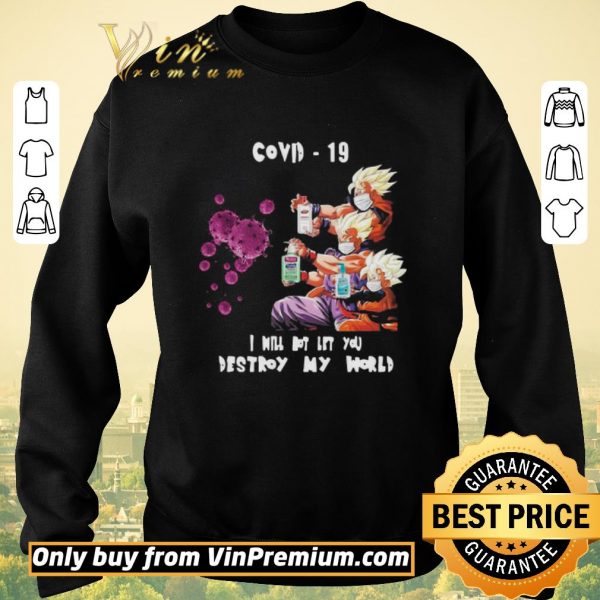 Official Dragon Ball Z I will not let you destroy my world Covid 19 shirt sweater
