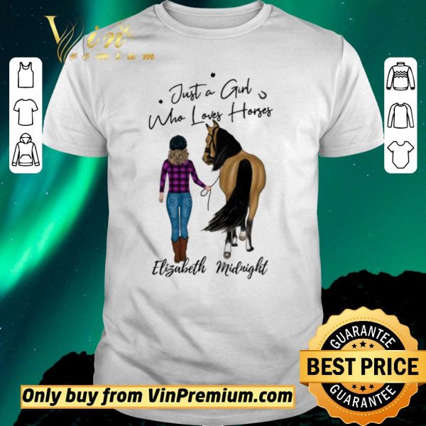 Nice Just A Girl Who Loves Horses Elizabeth Midnight shirt sweater