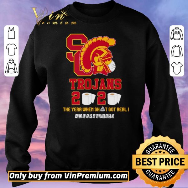 Pretty USC Trojans 2020 the year when shit got real #quarantined shirt sweater